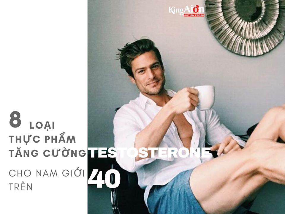 8 loại thực phẩm tăng cường Testosterone cho nam giới trên 40 tuổi